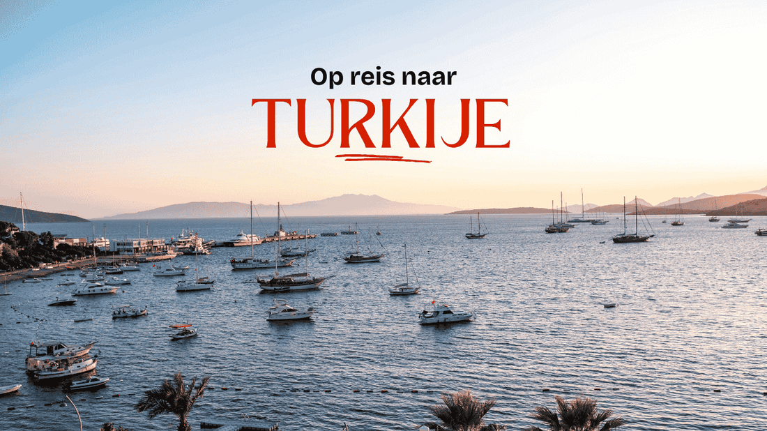 Op vakantie naar Turkije in 2025: Dit is jouw complete gids!